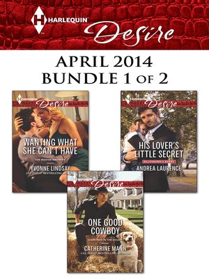 cover image of Harlequin Desire April 2014 - Bundle 1 of 2: One Good Cowboy\His Lover's Little Secret\Wanting What She Can't Have